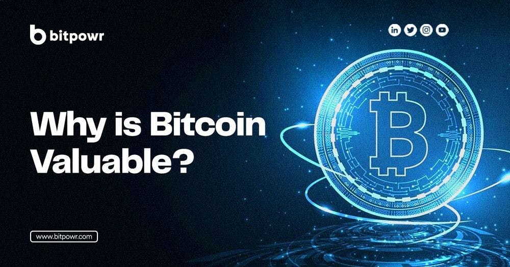 Why is Bitcoin Valuable?