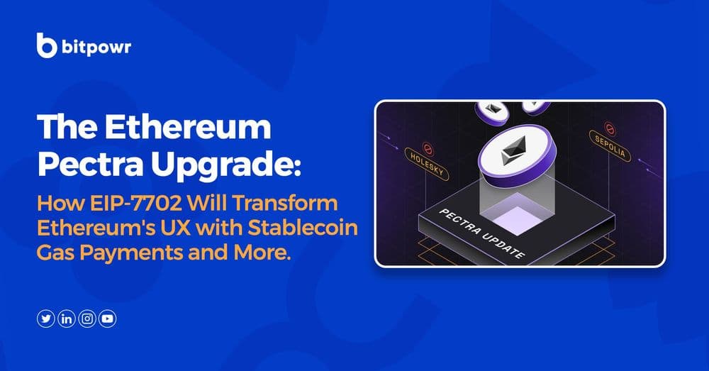 The Ethereum Pectra Upgrade: How EIP-7702 Will Transform Ethereum’s UX with Stablecoin Gas Payments and More