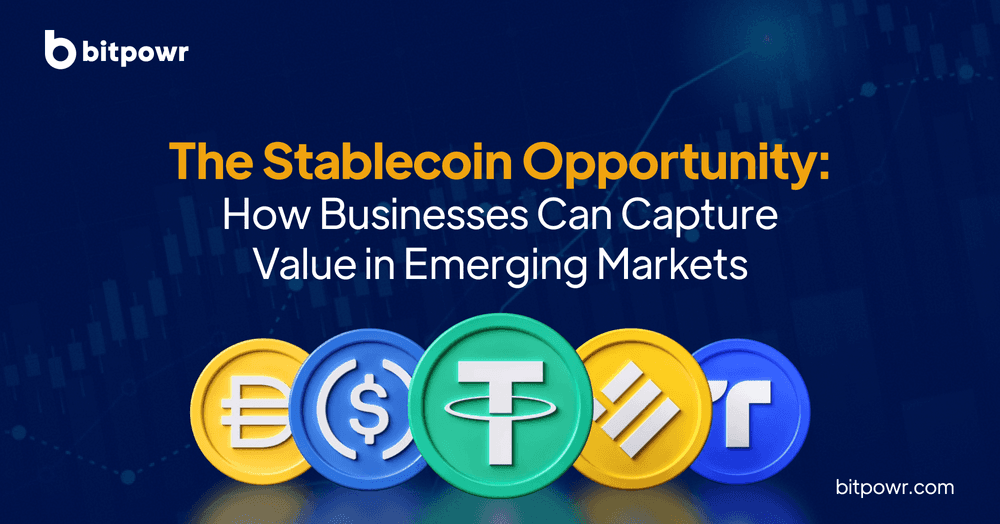 The Stablecoin Opportunity: How Businesses Can Capture Value in Emerging Markets