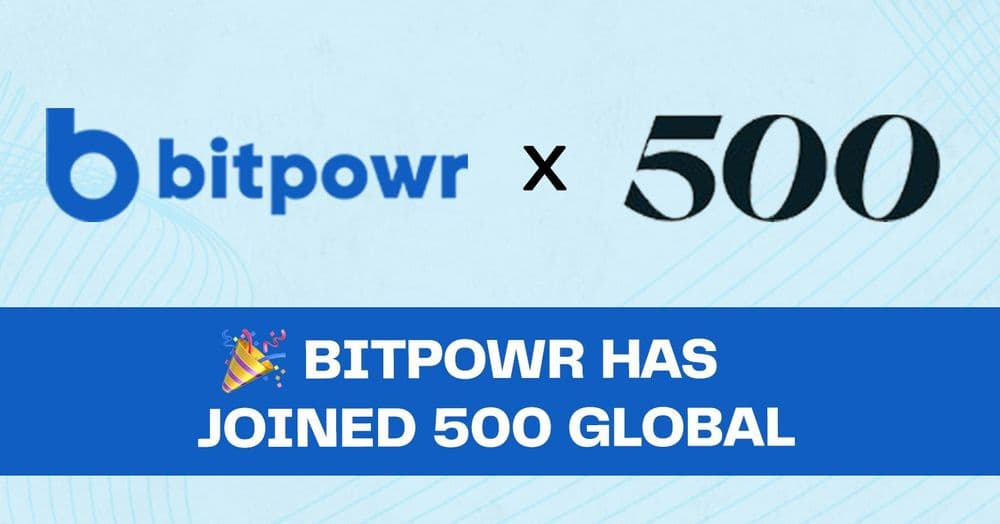  Bitpowr, Joins 500 Global’s Flagship Accelerator Program