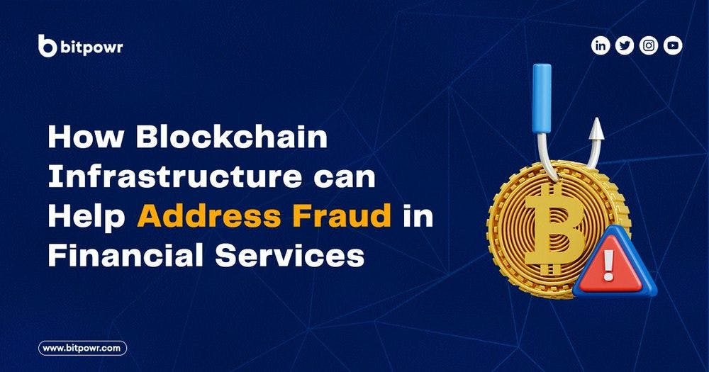 How Blockchain Infrastructure Can Help Address Fraud in Financial Services