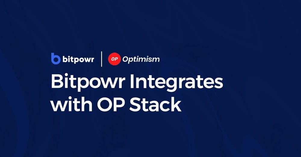 Bitpowr Integrates with OP Stack (Optimism x Base)