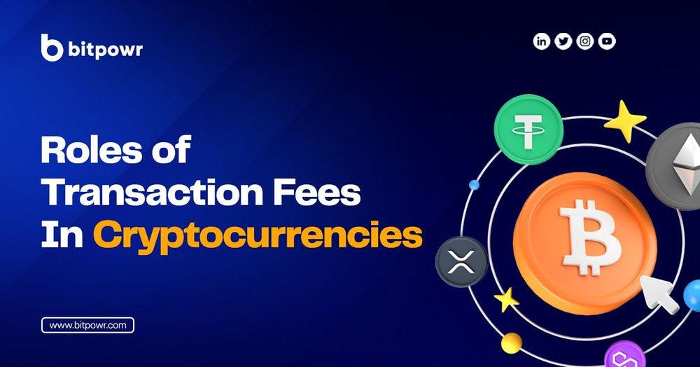 Roles of Transaction Fees In Cryptocurrencies