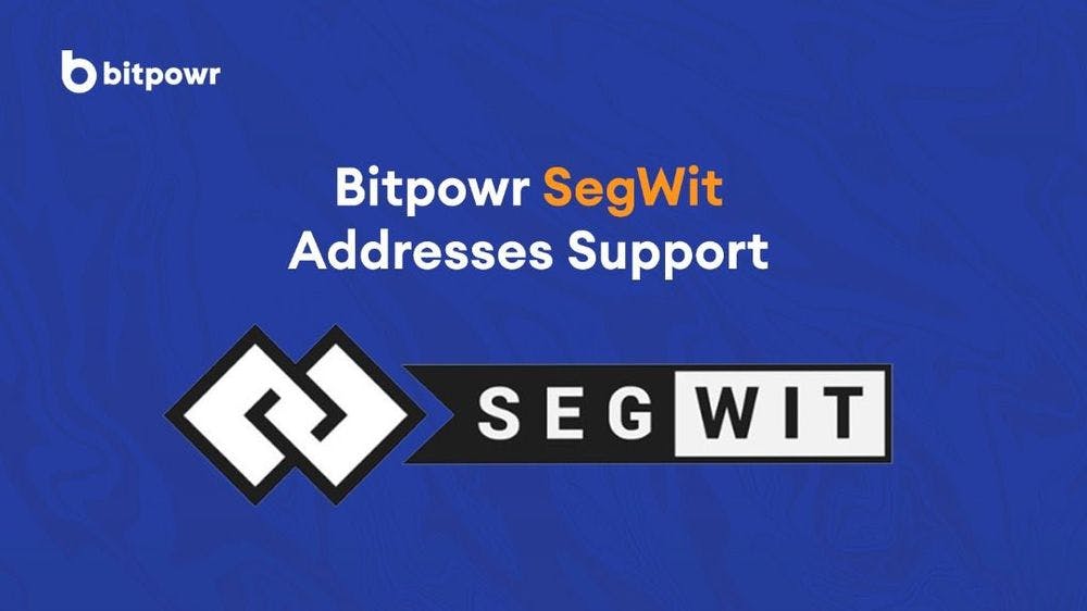 Bitpowr Wallet now Supports Bitcoin SegWit Addresses