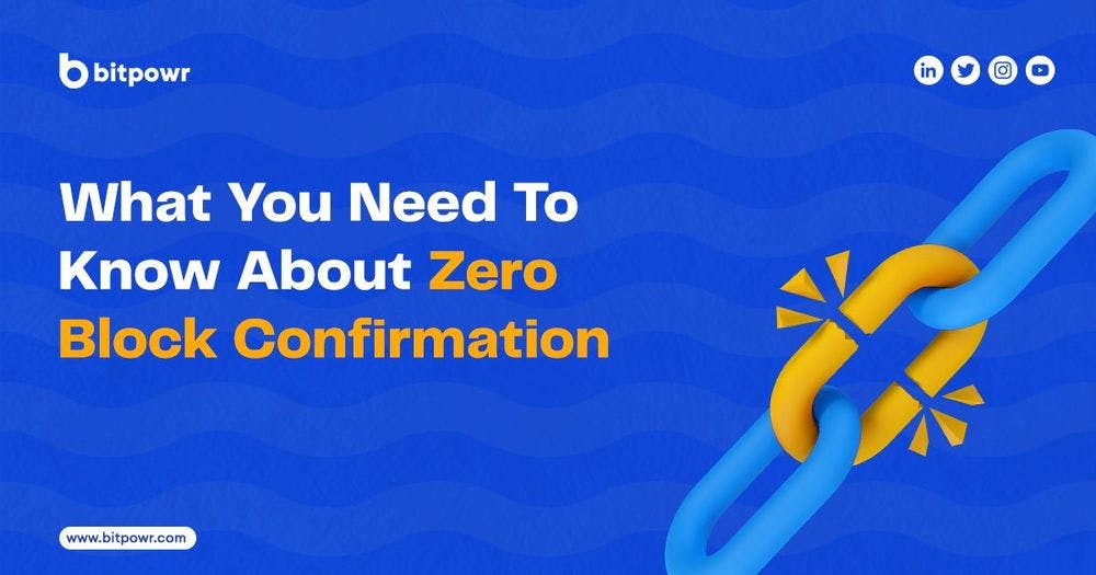 What You Need To Know About Zero Block Confirmation
