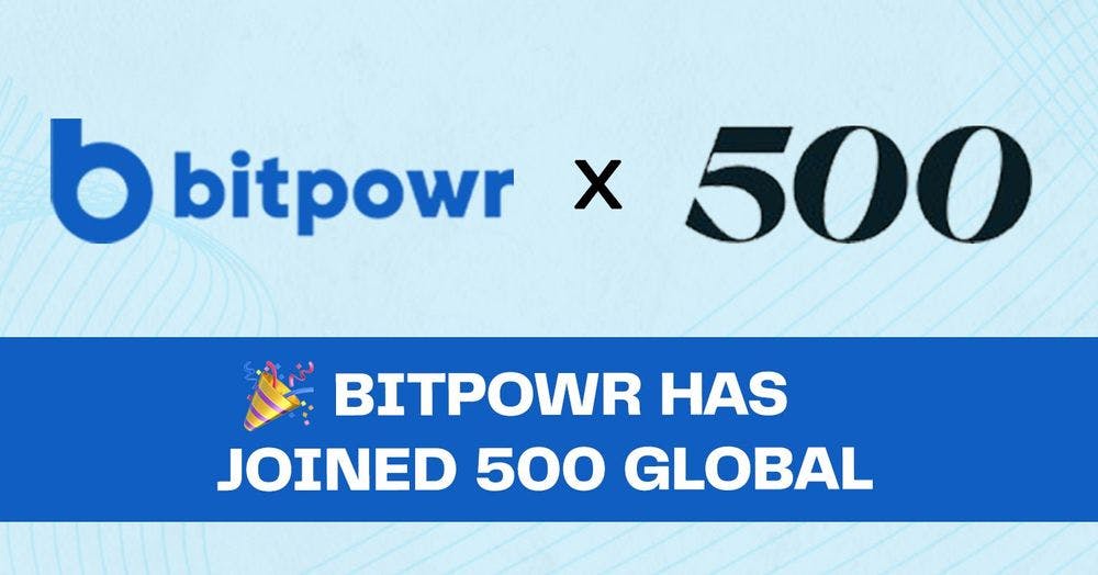  Bitpowr, Joins 500 Global’s Flagship Accelerator Program