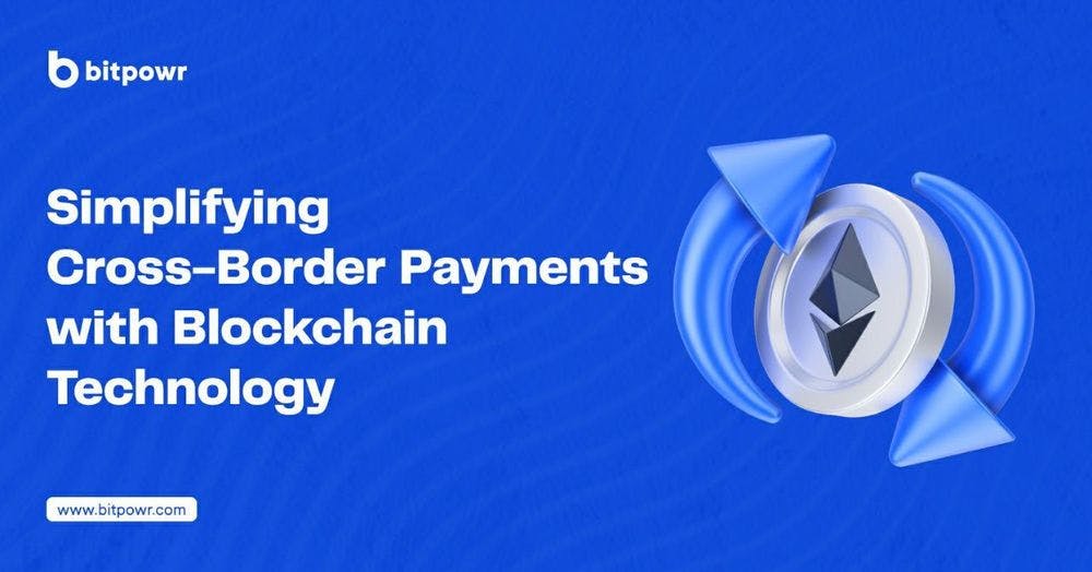 Simplifying Cross-Border Payments with Blockchain Technology