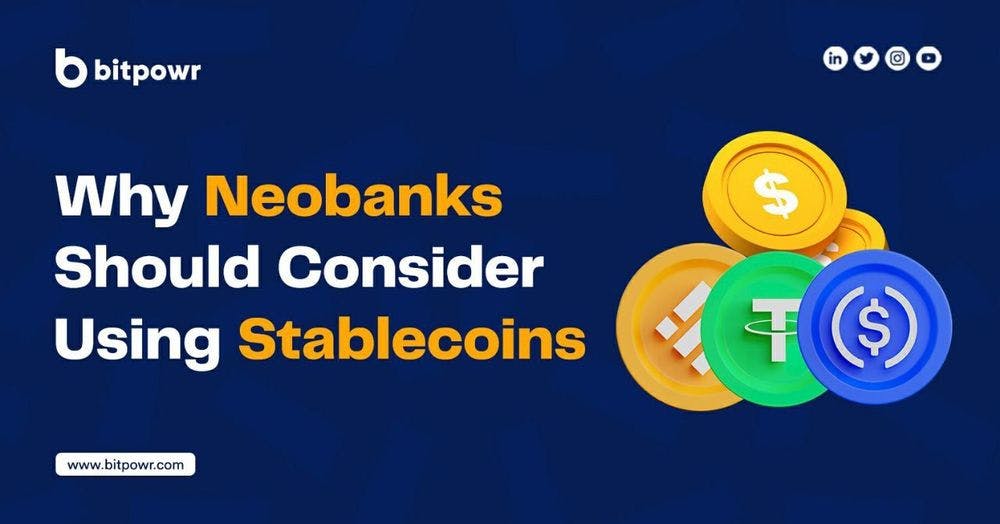 Why Neobanks Should Consider Adopting Stablecoins