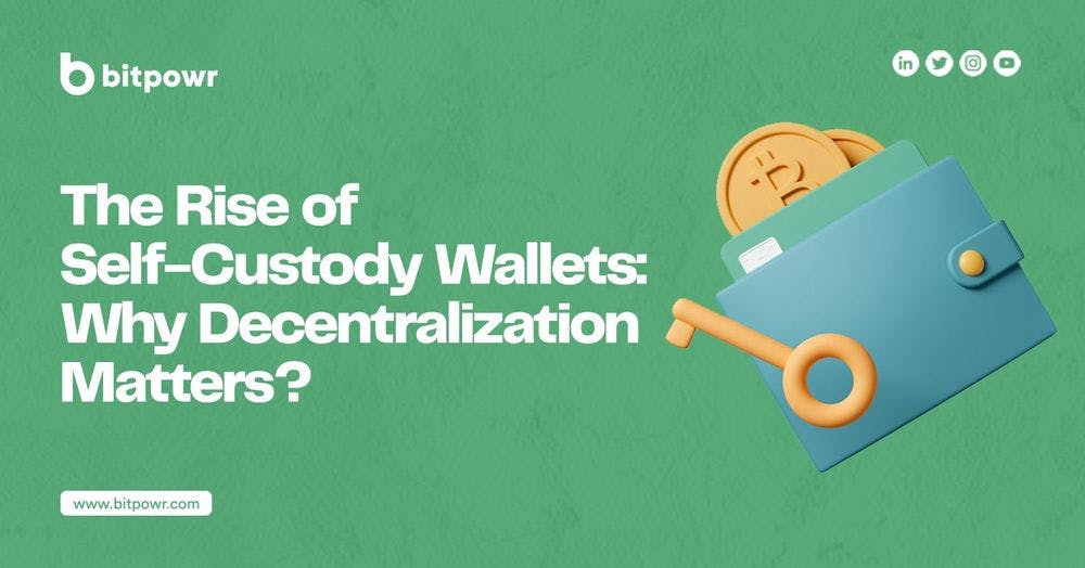 The Rise of Self-Custody Wallets: Why Decentralization Matters?