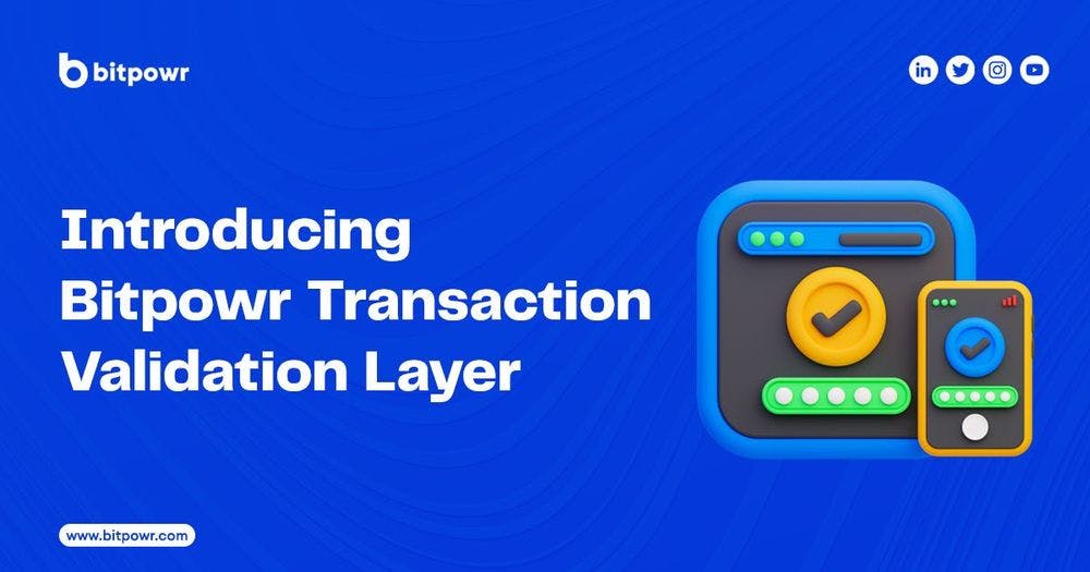 Introducing Bitpowr Transaction Validation Layer